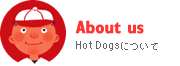 About us@Hot Dogsɂ